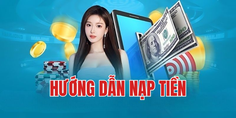 Cách Nạp Tiền Vào Tài Khoản Nhà Cái 9Win - Nhanh Chóng Và Linh Hoạt